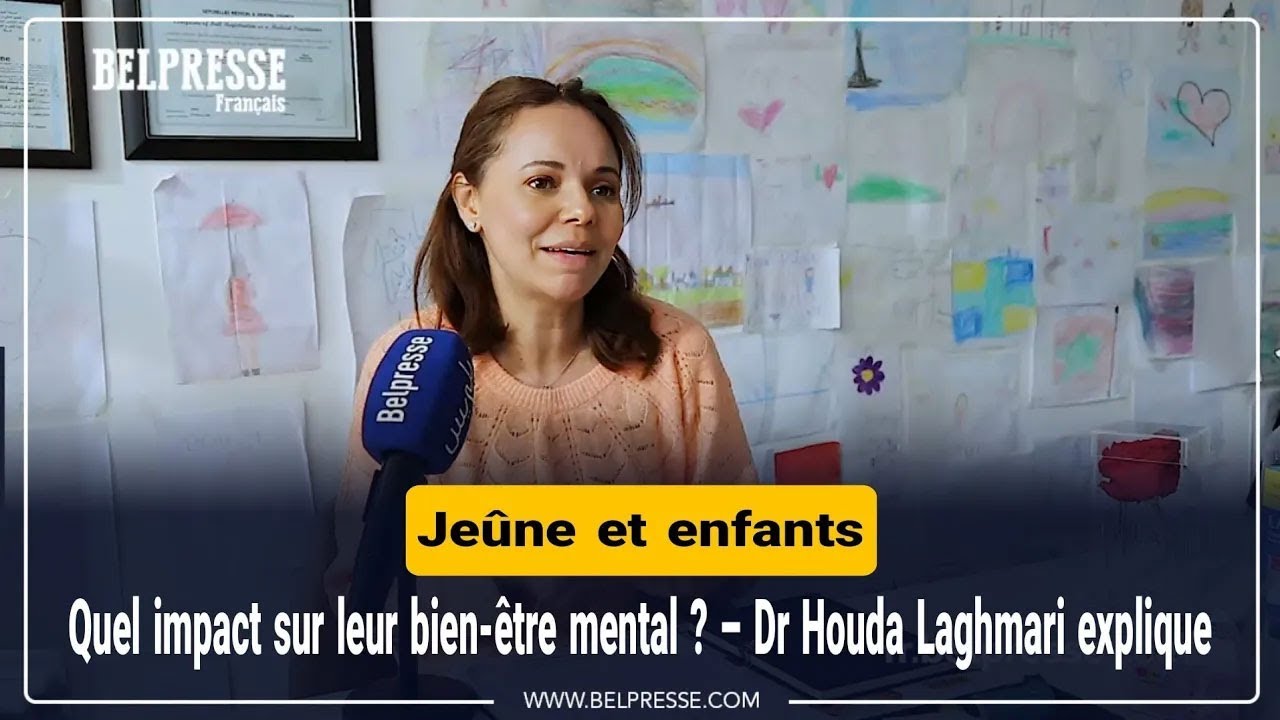 Jeûne et enfants : Quel impact sur leur bien-être mental ? – Dr Houda Laghmari explique